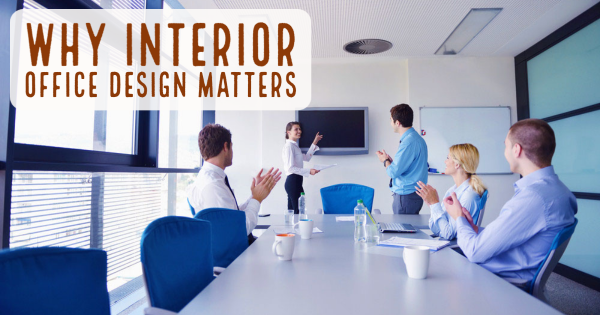Why Interior Office Design Matters